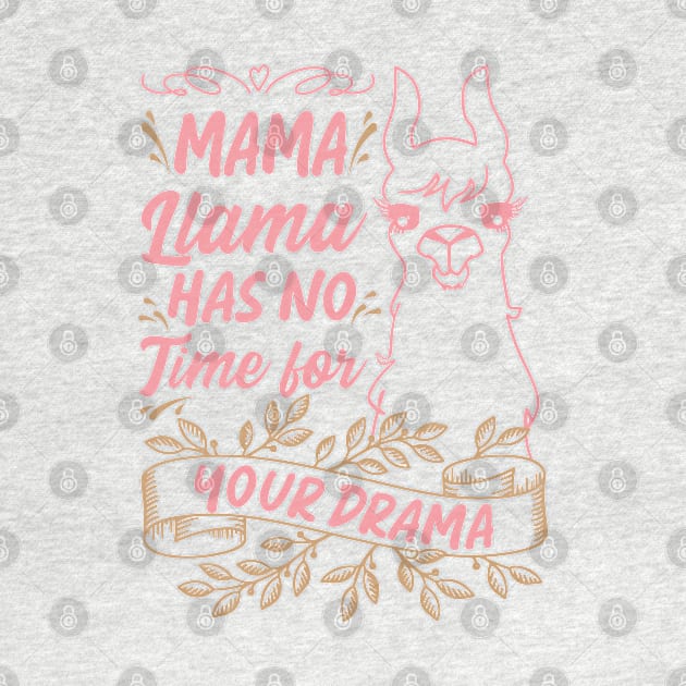 Mama llama Has No Time for Your Drama, Funny Mothers Day Quote by Estrytee